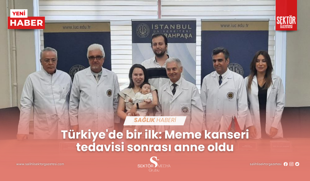 Türkiye'de bir ilk: Meme kanseri tedavisi sonrası anne oldu