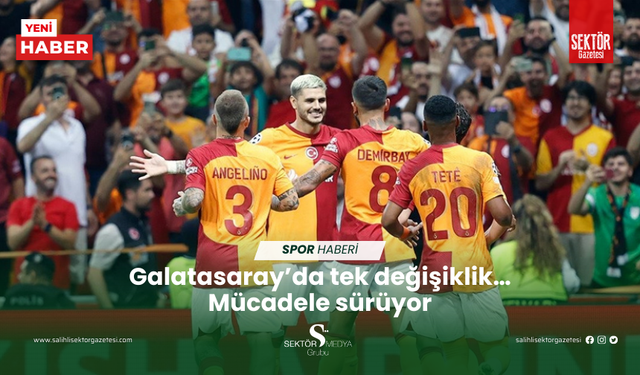 Galatasaray’da tek değişiklik… Mücadele sürüyor