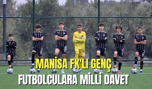 Manisa FK'lı genç futbolculara milli davet