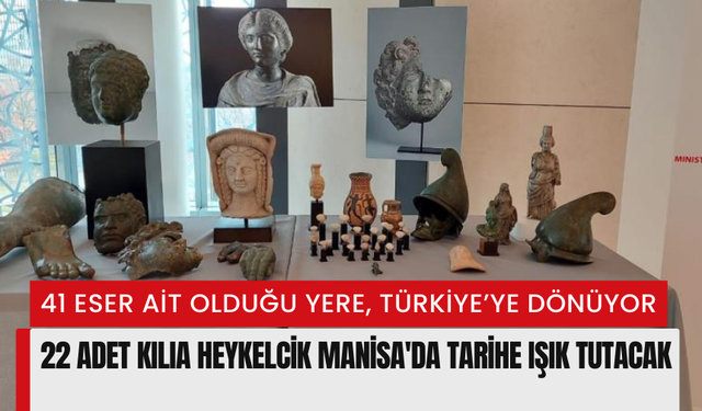 Anadolu kökenli 41 eser ait olduğu yere, Türkiye’ye dönüyor: 22 adet Kilia heykelcik ise Manisa'da tarihe ışık tutacak