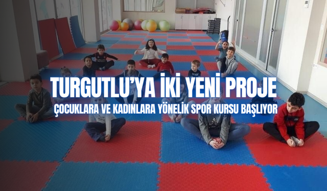 Turgutlu’ya iki yeni proje | Çocuklara ve kadınlara yönelik spor kursu başlıyor