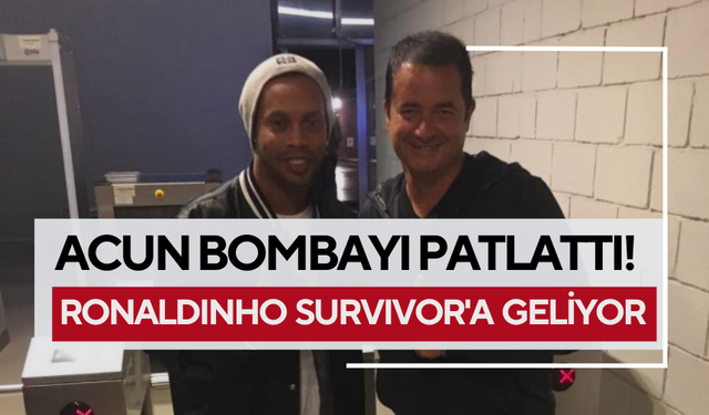 Acun bombayı patlattı! Ronaldinho Survivor'a geliyor