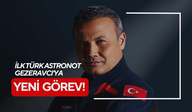 İlk Türk Astronot Gezeravcı'ya yeni görev!