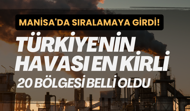 Manisa'da sıralamaya girdi! | İşte Türkiye'de hava kirliliği en yüksek 20 il...