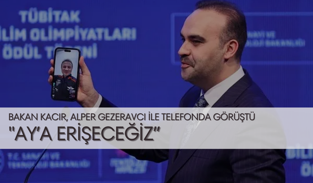Türkiye’nin insanlı ilk uzay misyonu tamamlandı | Bakan Kacır, Alper Gezeravcı ile telefonda görüştü