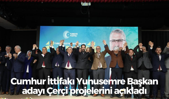 Cumhur İttifakı Yunusemre Başkan adayı Çerçi projelerini açıkladı