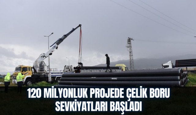 Alaşehir’de 120 milyonluk projede çelik boru sevkiyatları başladı