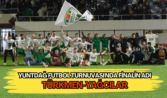 Yuntdağ Futbol Turnuvası'nda finalin adı: Türkmen-Yağcılar
