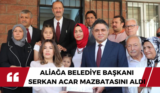 Aliağa Belediye Başkanı Serkan Acar mazbatasını aldı