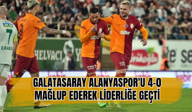 Galatasaray Alanyaspor'u 4-0 mağlup ederek liderliğe geçti...
