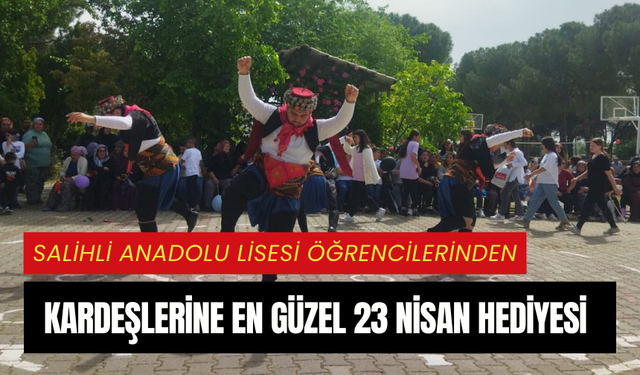 Salihli Anadolu Lisesi öğrencilerinden kardeşlerine en güzel 23 Nisan hediyesi