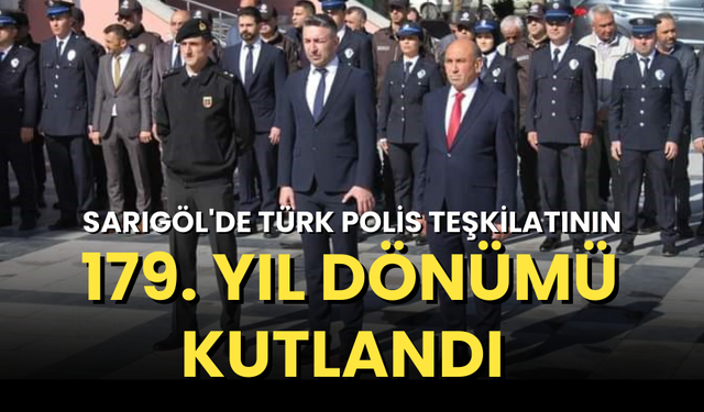 Sarıgöl'de Türk Polis Teşkilatının 179. yıl dönümü kutlandı