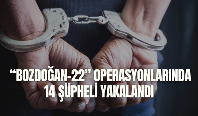 4 ilde DEAŞ terör örgütüne yönelik “Bozdoğan-22” operasyonlarında 14 şüpheli yakalandı