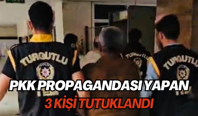 Manisa'da PKK propagandası yapan 3 kişi tutuklandı