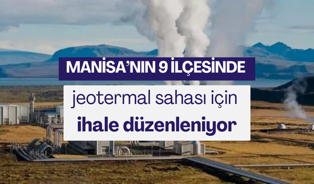 Aralarında Salihli’de var | Manisa’da 12 jeotermal sahası için ihale düzenlenecek