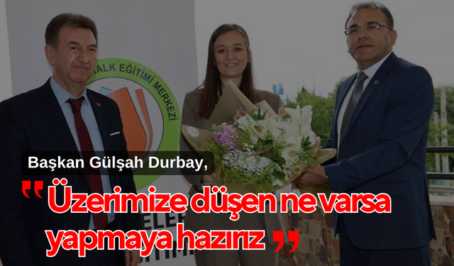 Başkan Durbay; 'hayat boyu öğrenme için güç birliği devam edecek'