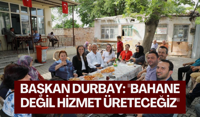 Başkan Durbay: "Bahane değil hizmet üreteceğiz"