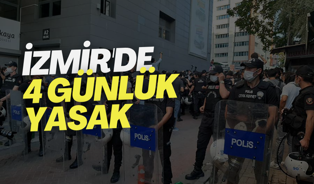 Valilik duyurdu: İzmir'de 4 günlük yasak