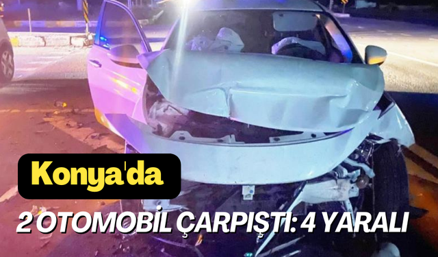 Konya'da 2 otomobil çarpıştı: 4 yaralı