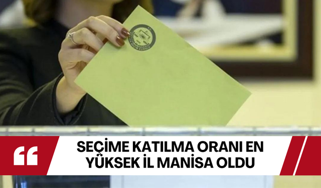 31 Mart yerel seçimlerinin kesin sonuçları açıklandı | Katılımın en yüksek olduğu il Manisa