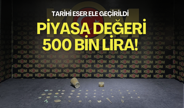 Tarihi eser ele geçirildi: Piyasa değeri 500 bin lira!