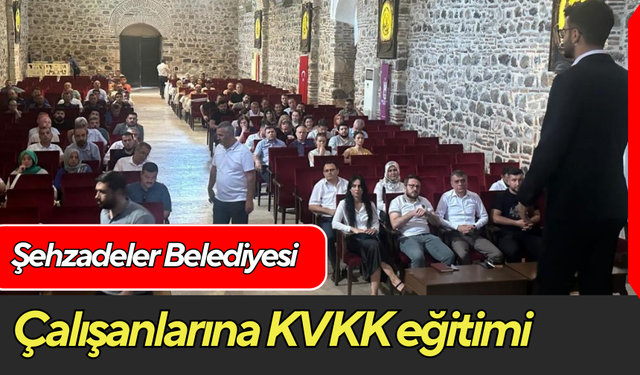 Şehzadeler Belediyesi çalışanlarına KVKK eğitimi
