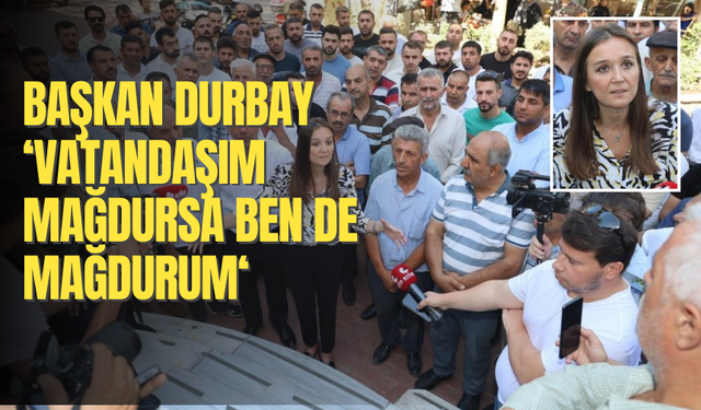 Vatandaşlar mağdur oldu, Başkan Durbay destek sözü verdi