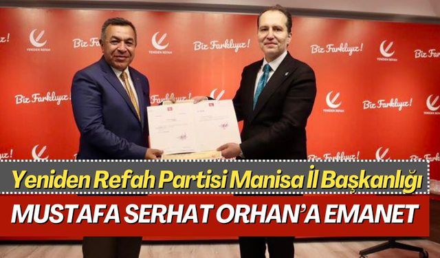 Yeniden Refah Partisi Manisa İl Başkanlığına Mustafa Serhat Orhan atandı