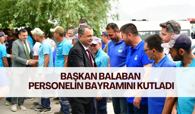 Başkan Balaban personelin bayramını kutladı