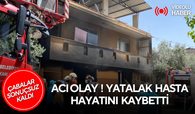 Alaşehir’den kahreden haber… 79 yaşındaki yatalak hasta yangında hayatını kaybetti !