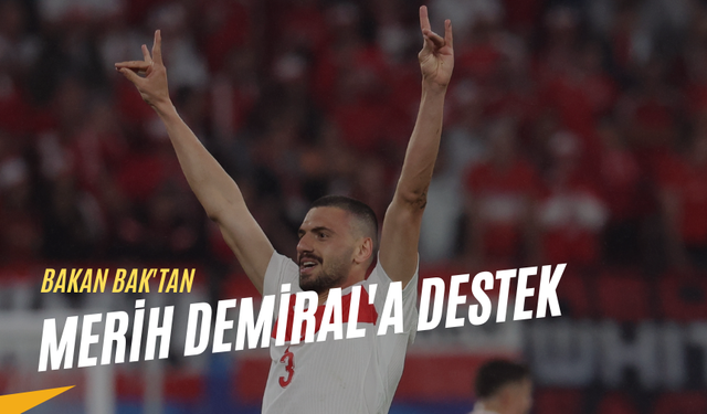 Bakan Bak'tan milli futbolcu Merih Demiral'a destek