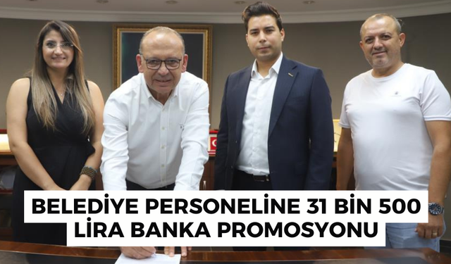 Belediye çalışanlarını sevindiren protokol | 31 bin 500 lira banka promosyonu alacaklar