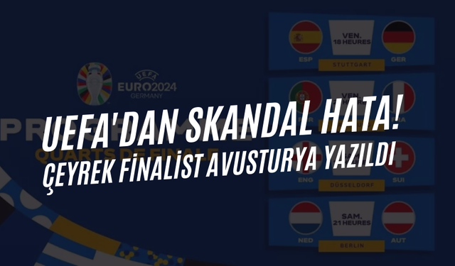 UEFA'dan skandal hata! Çeyrek finalist olarak Türkiye yerine Avusturya'yı paylaştılar...