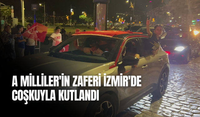 A Milliler'in zaferi İzmir'de coşkuyla kutlandı