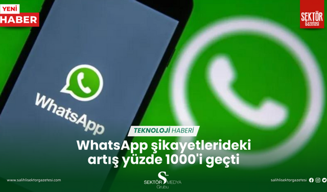WhatsApp şikayetlerideki artış yüzde 1000'i geçti