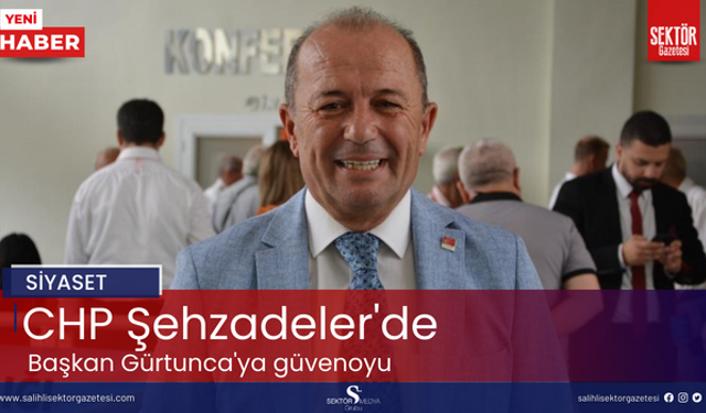 CHP Şehzadeler'de Başkan Gürtunca'ya güvenoyu