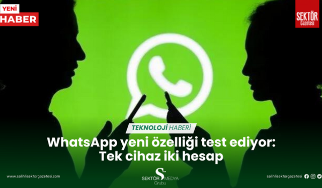 WhatsApp yeni özelliği test ediyor: Tek cihaz iki hesap