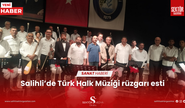 Salihli'de Türk Halk Müziği rüzgarı esti