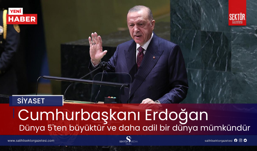 Cumhurbaşkanı Erdoğan BM'den seslendi: Dünya 5'ten büyüktür