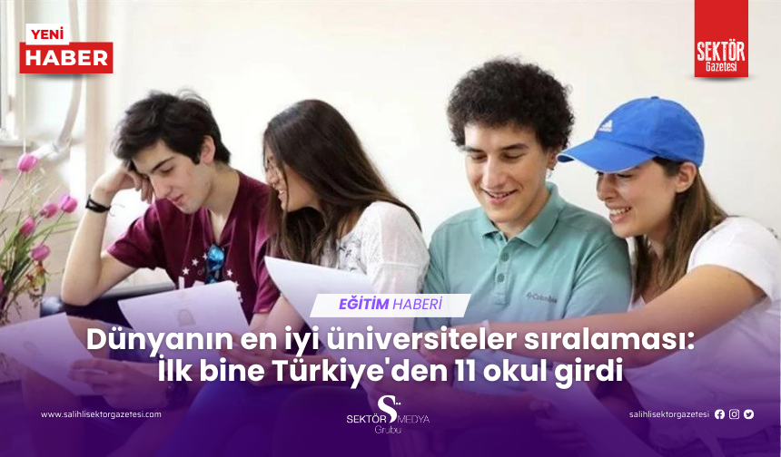 Dünyanın en iyi üniversiteler sıralaması: İlk bine Türkiye'den 11 okul girdi