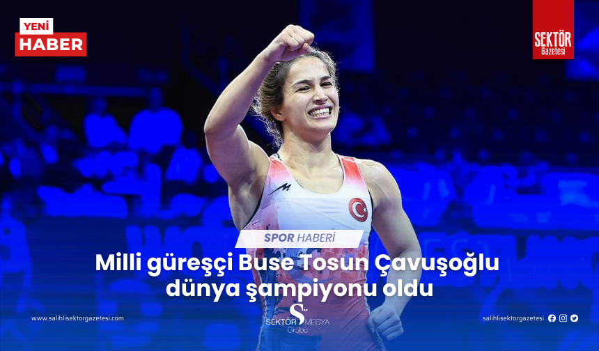 Milli güreşçi Buse Tosun Çavuşoğlu  dünya şampiyonu oldu