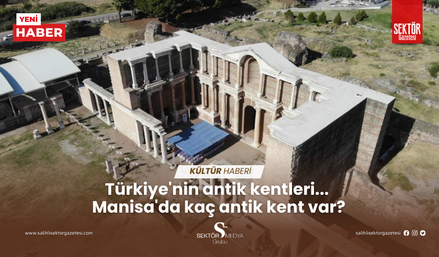 Türkiye'nin antik kentleri...  Manisa'da kaç antik kent var?