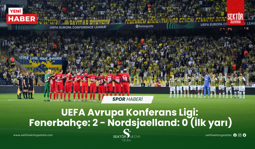 UEFA Avrupa Konferans Ligi: Fenerbahçe: 2 - Nordsjaelland: 0 (İlk yarı)