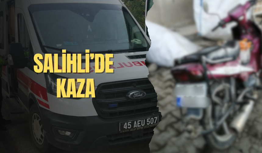 Salihli’de kamyonet ile motosiklet çarpıştı: 1 yaralı
