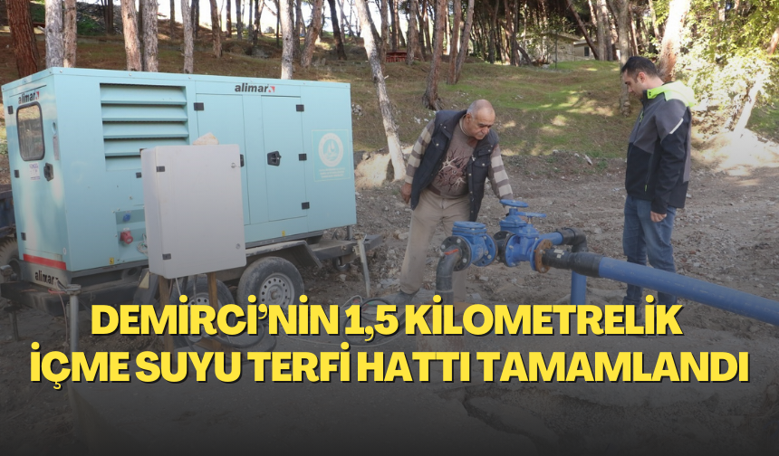 Demirci’nin 1,5 kilometrelik içme suyu terfi hattı tamamlandı
