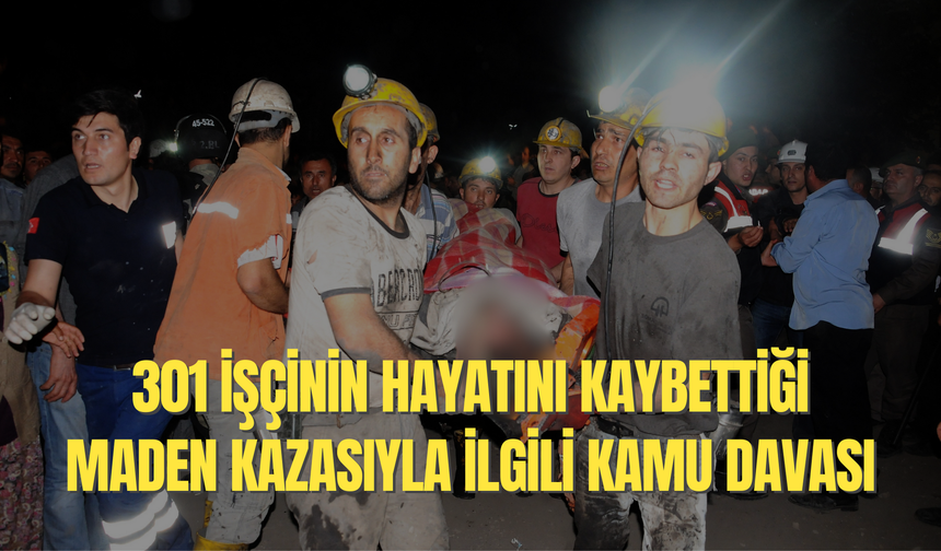 Soma maden faciasıyla ilgili 28 kamu çalışanı hakkında kamu davası