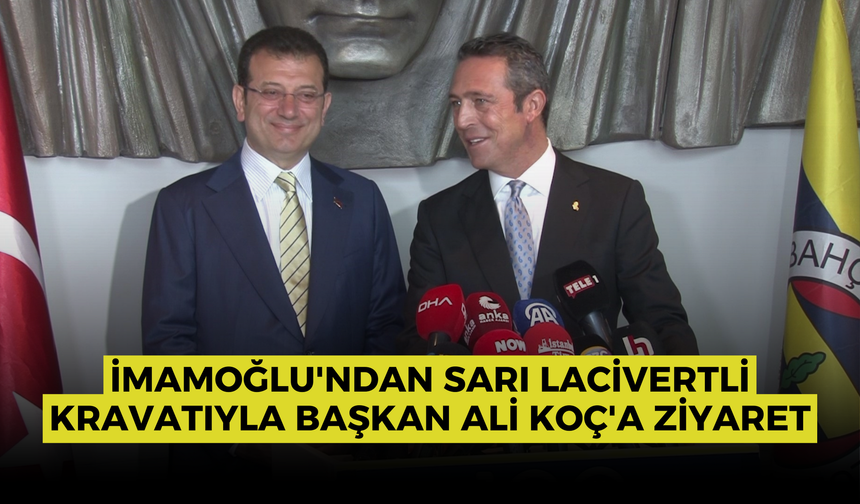 İmamoğlu'ndan sarı lacivertli kravatıyla Başkan Ali Koç'a ziyaret