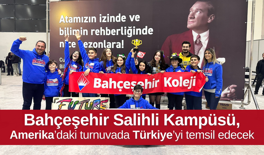 Bahçeşehir Salihli Kampüsü, Türkiye’yi temsil edecek