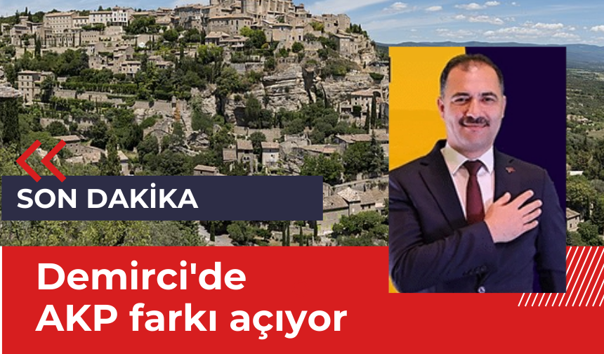 Son Dakika... Demirci'de AKP farkı açıyor