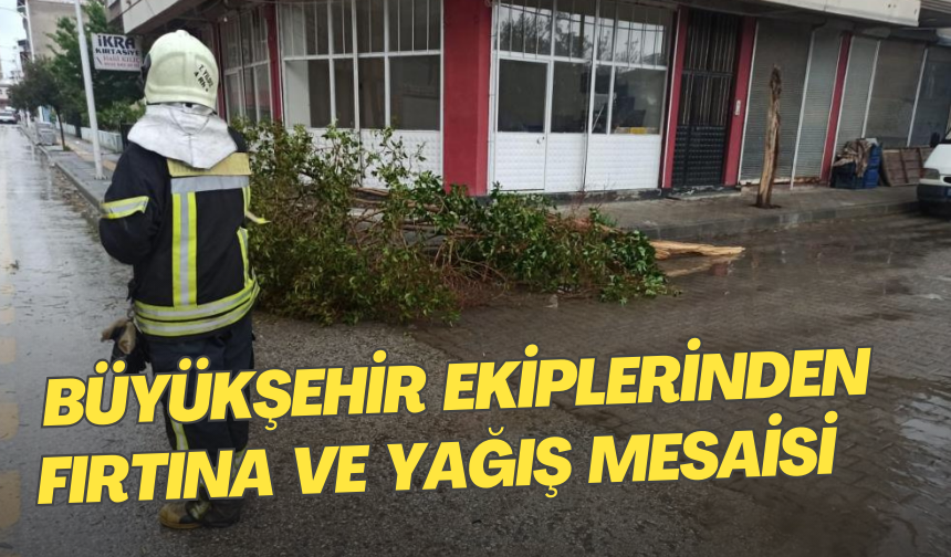 Manisa Büyükşehir ekiplerinden fırtına ve yağış mesaisi
